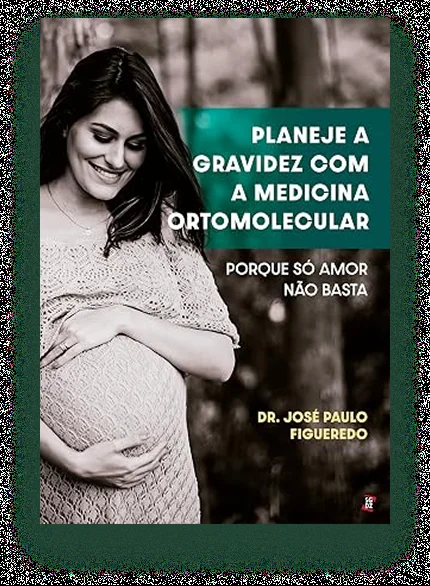Capa do livro Planeje a gravidez com a Medicina Ortomolecular, de Dr. José Paulo Figueredo